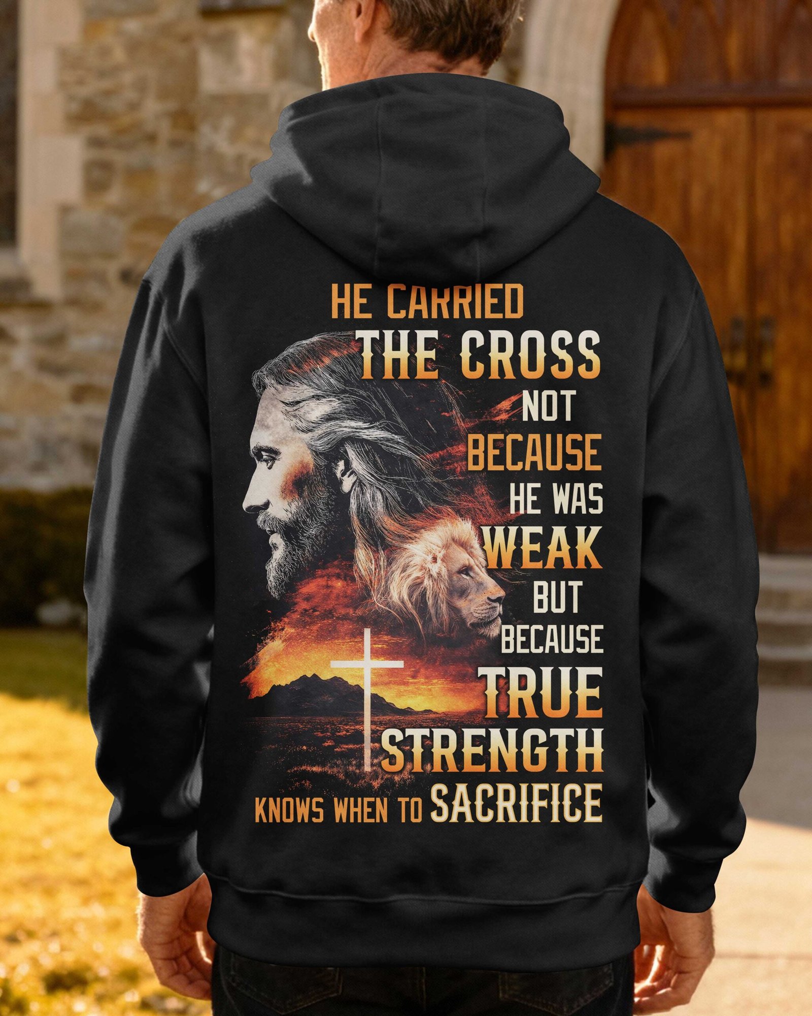 He Carried The Cross Not Because He Was Weak But Because True Strength Knows When To Sacrifice Hoodie - Image 3